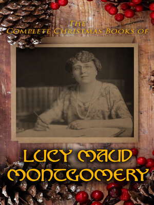 cover image of The Complete Christmas Books of Lucy Maud Montgomery